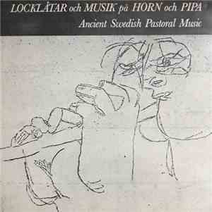 Various - Locklåtar Och Musik På Horn Och Pipa / Ancient Swedish Pastoral M ...