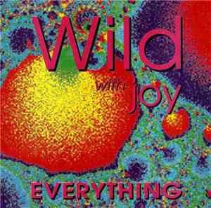 Wild With Joy - Everything