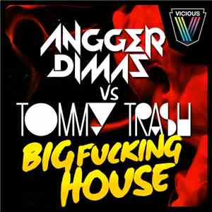 Angger Dimas vs Tommy Trash - Big Fucking House
