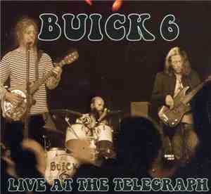 Buick 6 - Live At The Telegraph