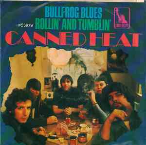 Canned Heat - Rollin' And Tumblin' / Bullfrog Blues