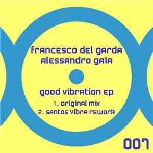 Francesco Del Garda & Alessandro Gaia - Good Vibration EP