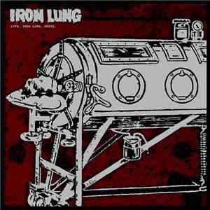 Iron Lung - Life.  Iron Lung.  Death.