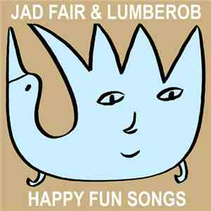 Jad Fair & Lumberob - Happy Fun Songs