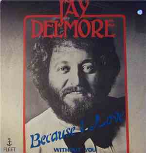 Jay Delmore - Because I Love