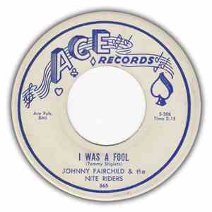 Johnny Fairchild & The Nite Riders  - I Was A Fool / Please, Please, Please