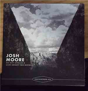 Josh Moore  - Be Not Afraid & How Sweet The Sound
