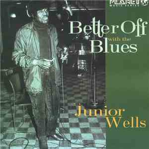 Junior Wells - Better Off With The Blues