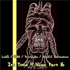 Lab5 / Cum  / Porräloka / Painful Defecation - Its Time 4 Noise Part 16
