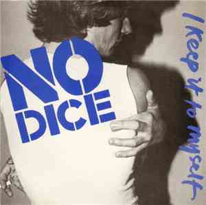 No Dice - I Keep It To Myself
