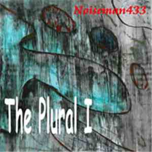 Noiseman433 - The Plural I