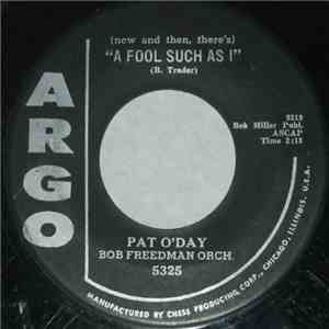 Pat O'Day , Bob Freedman Orch. - (Now And Then There Is) A Fool Such As I