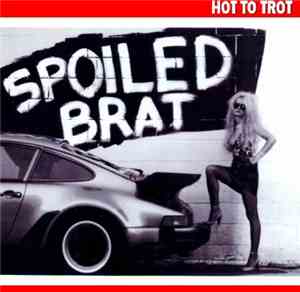 Spoiled Brat - Hot To Trot