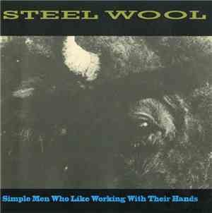 Steel Wool - Simple Men Who Like Working With Their Hands