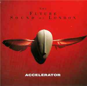 The Future Sound Of London - Accelerator
