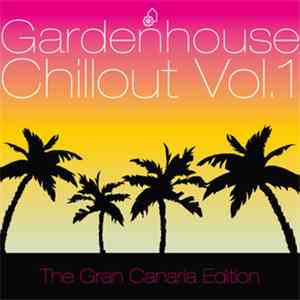 Various - Gardenhouse Chillout Vol. 1 (The Gran Canaria Edition)