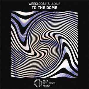 Wrekloose & Luxur - To The Dome