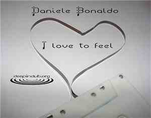 Daniele Bonaldo - I Love To Feel