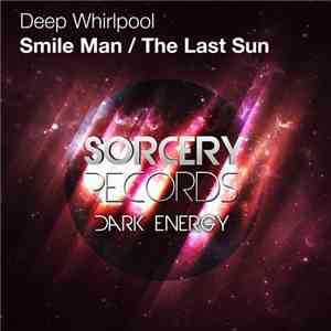 Deep Whirlpool - Smile Man / The Last Sun
