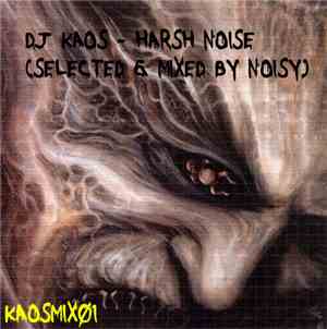 DJ Kaos  - Harsh Noise (Selected & Mixed By Noisy)
