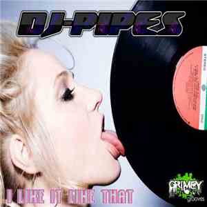 DJ-Pipes - I Like It Like That