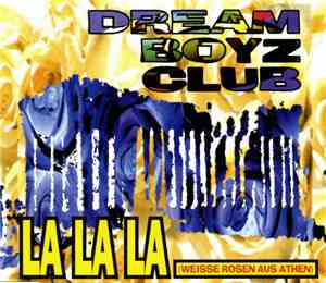 Dream Boyz Club - La La La (Weisse Rosen Aus Athen)