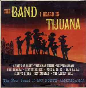 Los Norte Americanos - The Band I Heard In Tijuana