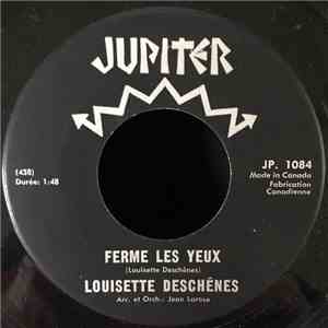 Louisette Deschenes - Ferme Les Yeux / Moi Je T'Amene