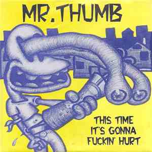 Mr. Thumb - This Time It's Gonna Fuckin' Hurt