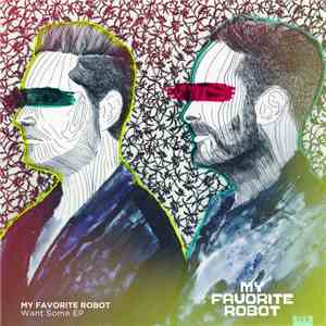 My Favorite Robot - Want Some EP