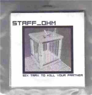 Staff_ohm - Six Trax To Kill Your Partner
