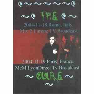The Cure - Rome 2 Paris Live 2004