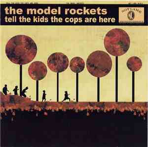 The Model Rockets - Tell The Kids The Cops Are Here