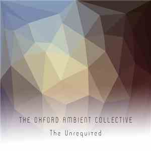 The Oxford Ambient Collective - The Unrequited