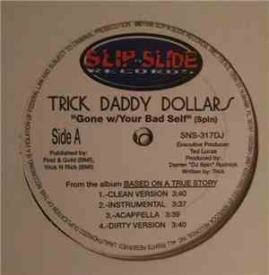 Trick Daddy Dollars - Gone W/Your Bad Self