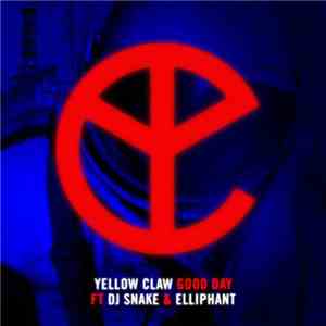 Yellow Claw Ft. DJ Snake & Elliphant - Good Day