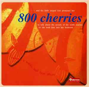 800 Cherries - 800 Cherries