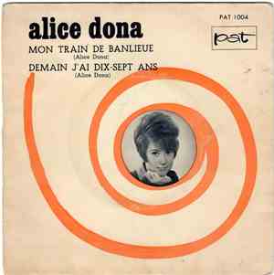 Alice Dona - Mon Train De Banlieue / Demain J'ai 17 Ans