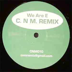 C.N.M. - We Are E Remix