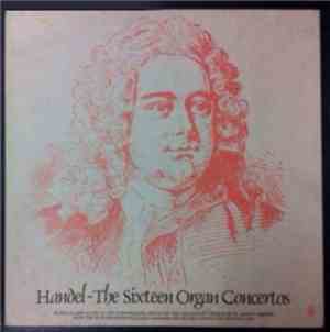 Handel - The Sixteen Organ Concertos