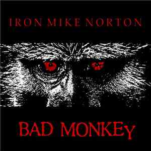 Iron Mike Norton - Bad Monkey