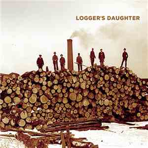 Logger's Daughter - Logger's Daughter