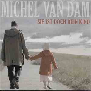 Michel van Dam  - Sie Ist Doch Dein Kind