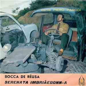 Piero Parodi - Bocca De Rêusa / Serenata Imbriâegonn-a