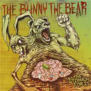 The Bunny The Bear - The Stomach For It