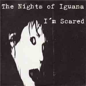 The Nights Of Iguana - I'm Scared