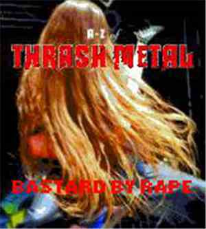 Bastard By Rape - Thrash Metal