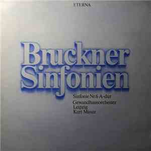 Bruckner - Gewandhausorchester Leipzig, Kurt Masur - Sinfonie Nr. 6 A-dur