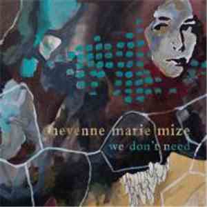 Cheyenne Marie Mize - We Don't Need
