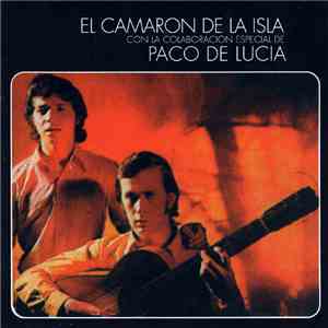 El Camaron De La Isla con la colaboracion especial de Paco De Lucia - El Ca ...